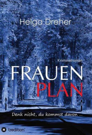 Frauenplan - Denk nicht, du kommst davon ... | Helga Dreher