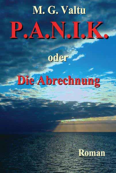 P.A.N.I.K. oder Die Abrechnung | Manfred G. Valtu