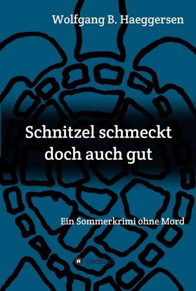 Schnitzel schmeckt doch auch gut Ein Sommerkrimi ohne Mord | Wolfgang B. Haeggersen