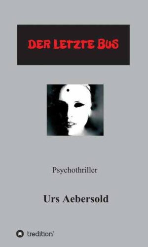 (C) DER LETZTE BUS Psychothriller (Teil 3 der Reihe NINA BRANDNER - ERMITTLERIN) | Urs Aebersold