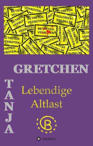 Lebendige Altlast | Tanja Gretchen