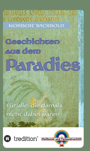 Geschichten aus dem Paradies Gerade in diesen uralten Geschichten, die uns Heutigen so fern, so unrealistisch, so unwirklich, ja sogar viel zu naiv bis primitiv erscheinen, verbirgt sich noch mancher, bis heute nicht geborgener Schatz. Nun können wir gedanklich und gefühlsmäßig in diese alten Geschichten eintauchen und uns überraschen lassen, mit welchen Erkenntnissen wir daraus wieder auftauchen. So darf es nicht verwundern, dass selbst der Titel dieses Buches diese zweideutige Offenheit und Unbestimmtheit birgt. Denn selbstverständlich sind wir alle dabei gewesen: bei der Schöpfung, im Paradies und bei der Sintflut. Und wer hat nicht schon für eine Weile im dunklen Leib eines riesigen Fisches gesessen? Diese Geschichten, mögen sie auch noch so alt sein, können und müssen immer wieder neu erzählt und gehört werden. Also lade ich Sie ein, einfach mal zuzuhören! Die Beschäftigung mit diesem Stoff kann durchaus zu einer humorvollen Betrachtung anregen. Das sollte auch für den Gläubigen kein Widerspruch sein. Denn was man davon glauben will, kann ja jeder für sich selbst entscheiden. Und wenn es Ihnen das eine oder andere Schmunzeln entlocken konnte, war es doch lesenswert. Norbert Wickbold