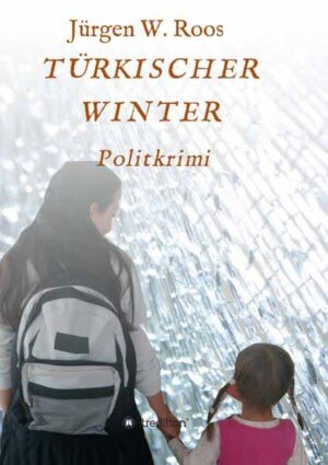 Türkischer Winter Politkrimi | Jürgen W. Roos