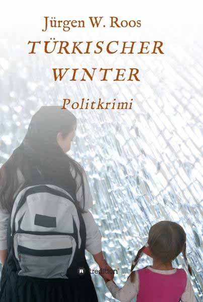 Türkischer Winter Politkrimi | Jürgen W. Roos