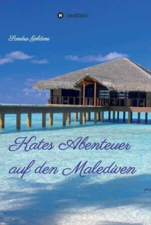 Kates Abenteuer auf den Malediven | Sandra Goldoni