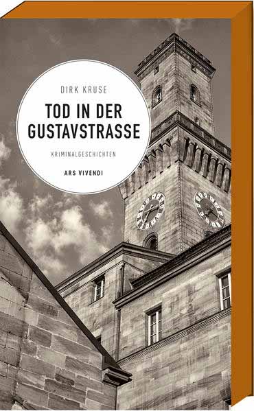 Tod in der Gustavstraße 12 fränkische Kurzkrimis | Dirk Kruse