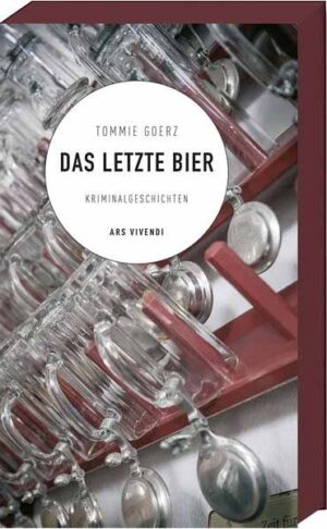 Das letzte Bier 12 Kriminalgeschichten | Tommie Goerz