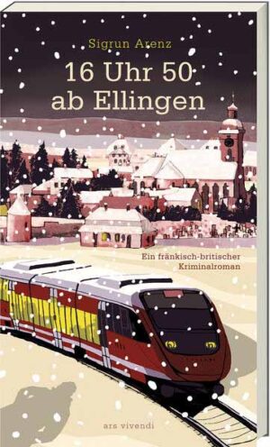 16 Uhr 50 ab Ellingen Ein fränkisch-britischer Kriminalroman | Sigrun Arenz
