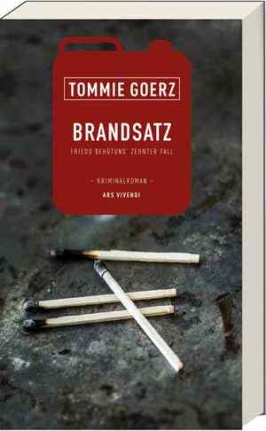 Brandsatz Friedo Behütuns zehnter Fall - Kriminalroman | Tommie Goerz