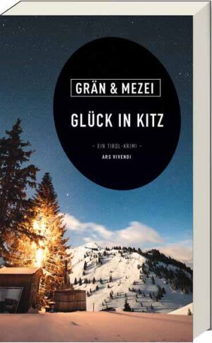 Glück in Kitz Martin Glück - Reihe Band 6 - Ein Tirol-Krimi | Christine Grän und Hannelore Mezei