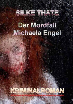 Der Mordfall Michaela Engel | Silke Thate