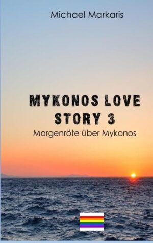 Mykonos Love Story 3 Morgenröte über Mykonos (Mykonos Krimi 7) | Michael Markaris
