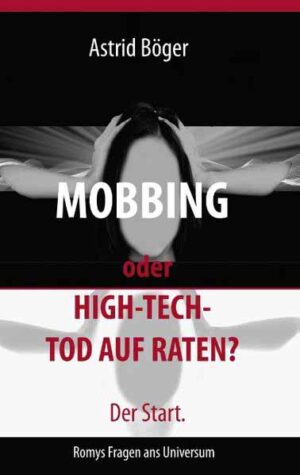 Mobbing oder High-Tech-Tod auf Raten? Der Start. Romys Fragen ans Universum | Astrid Böger