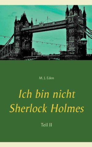 Ich bin nicht Sherlock Holmes Teil II | M. J. Eden