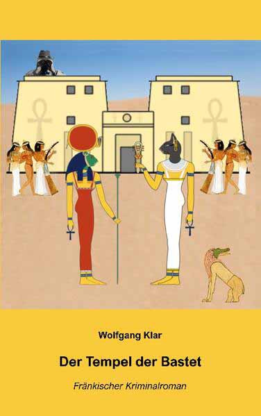 Der Tempel der Bastet Fränkischer Kriminalroman | Wolfgang Klar