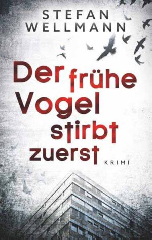 Der frühe Vogel stirbt zuerst | Stefan Wellmann