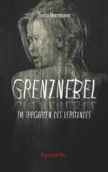 Grenznebel Im Irrgarten des Verstandes | Senta Herrmann