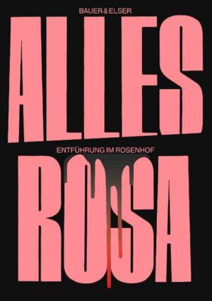 Alles Rosa Entführung im Rosenhof | Tobias Bauer und Karl Elser