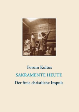 frei + christlich Der freie christliche Impuls Rudolf Steiners heute Sakramente heute Printausgabe der Bearbeitung für das INTERNET-LEXIKON "Anthro-Wiki" Kurz-Info-Broschüre zur Thematik Siehe auch: www.Forum-Kultus.de