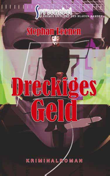 Dreckiges Geld (Spreenebel - Berlin-Krimi 5) | Stephan Leenen