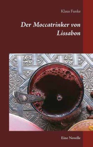 Der Moccatrinker von Lissabon Eine Novelle | Klaus Funke