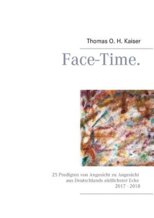 Das Buch "Face-Time. 25 Predigten aus Deutschlands südlicher Ecke 2017-2018 " versammelt Predigten, die Pfarrer Dr. Thomas O. H. Kaiser im Klettgau und in Kadelburg bei verschiedenen Anlässen gehalten hat.