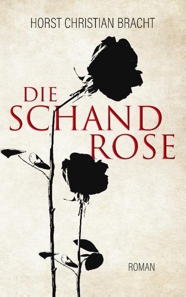 Die Schandrose | Horst Christian Bracht