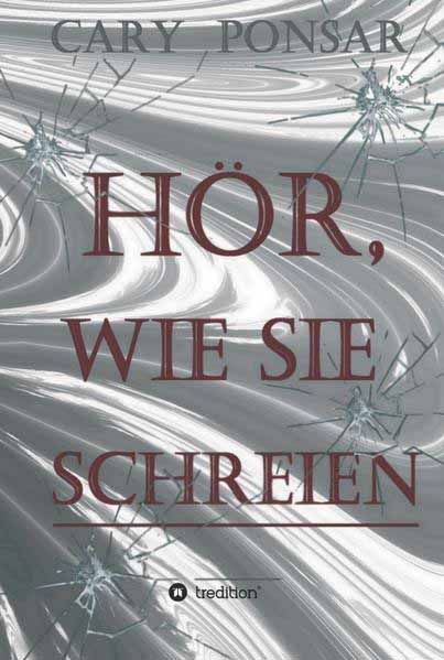 Hör, wie sie schreien. | Cary Ponsar