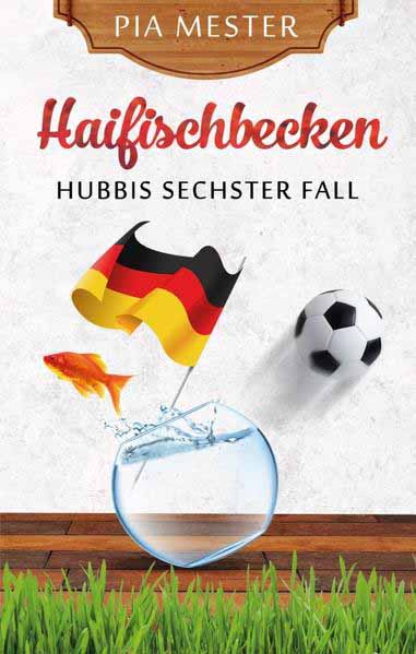 Haifischbecken Hubbis sechster Fall | Pia Mester