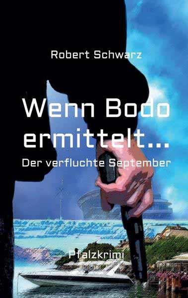 Wenn Bodo ermittelt... Der verfluchte September | Robert Schwarz