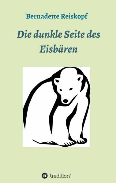 Die dunkle Seite des Eisbären | Bernadette Reiskopf