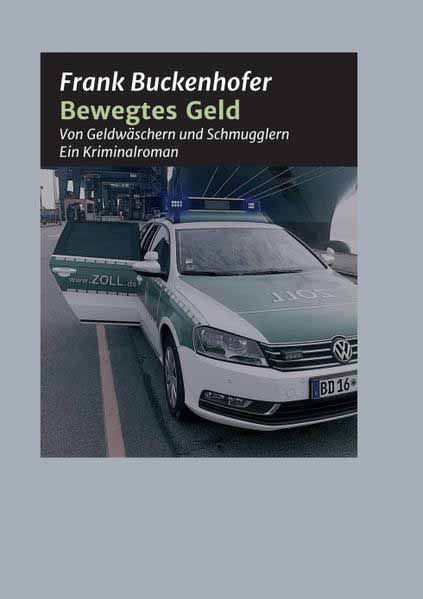 Bewegtes Geld Von Geldwäschern und Schmugglern | Frank Buckenhofer