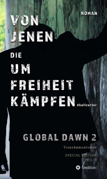 VON JENEN DIE UM FREIHEIT KÄMPFEN: GLOBAL DAWN 2 Transhumanismus | Bundesamt für magische Wesen