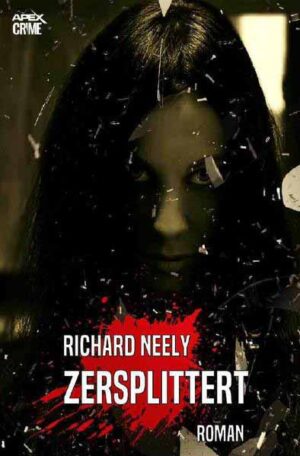 ZERSPLITTERT Ein Psycho-Thriller | Richard Neely