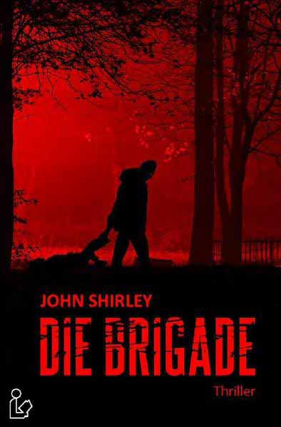 DIE BRIGADE | John Shirley