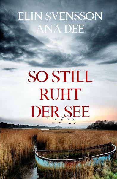 Bergström & Viklund / So still ruht der See Ein Schweden-Krimi | Ana Dee und Elin Svensson