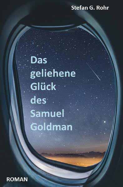 Das geliehene Glück des Samuel Goldman | Stefan G. Rohr