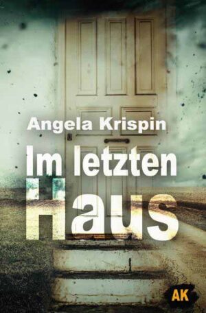 Im letzten Haus | Angela Krispin