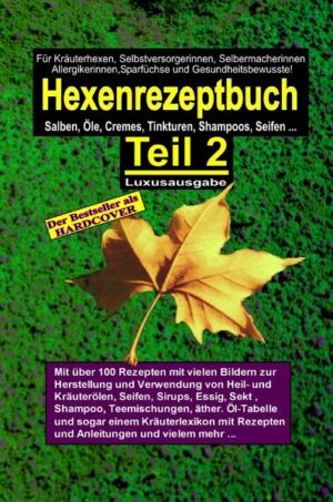 Hexenrezeptbuch Teil 2 (HARDCOVER- Buch) LUXUSAUSGABE! So viel Luxus muss sein! Dies ist die edle, robuste Luxusausgabe als HARDCOVER! Mit über 100 Rezepten und Anleitungen mit Bildern zur Herstellung und Verwendung von Öl, sowie Heilund Kräuterölen, Seifen, Sirups, Essig, Sekt Shampoo, Teemischungen, äther. Öl- Tabelle und sogar einem kleinen Kräuterlexikon von A- Z uvm. IDEAL für Kräuterhexen, Selbstversorger, Selbermacher, Allergiker, Sparfüchse und Gesundheitsbewusste! Dieses Buch gibt es auch als Ebook! NEU: Jetzt mit vielen Bildern und fröhlichen Zeichnungen, wie man Schritt für Schritt alles selber macht! Jetzt kann es jede/r! Hexenrezeptbuch Teil 2 enthält über 70 Rezepte zur Herstellung von Massageöl, Seife, Essig, Sekt, Shampoo, Sirup! Und zig Rezepte für Teemischungen für alle Lebens und Leidenstage und eine ätherische Öl- Tabelle für alle Hauttypen und sogar einem kleinen Kräuterlexikon und vielem mehr! Der Bestseller in Neuauflage!