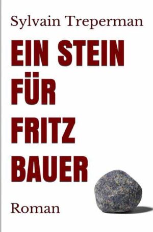 Ein Stein für Fritz Bauer | Sylvain Treperman