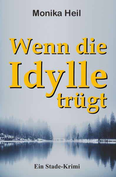 Wenn die Idylle trügt | Monika Heil