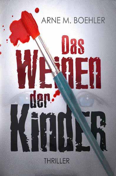 Das Weinen der Kinder | Arne M. Boehler