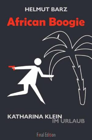 Katharina-Klein-Krimis / African Boogie Katharina Klein im Urlaub | Helmut Barz