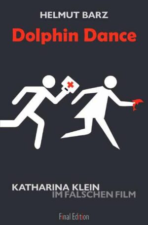 Katharina-Klein-Krimis / Dolphin Dance Katharina Klein im falschen Film | Helmut Barz
