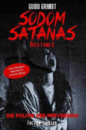 Sodom Satanas Buch 1 & 2 Die Politik der Perversion | Guido Grandt