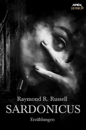 SARDONICUS enthält 17 ausgewählte Horror-Storys von Raymond R. Russell (geboren am 4. September 1924 in Chicago, Illinois