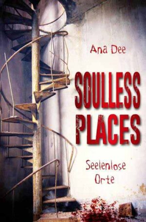Soulless Places Seelenlose Orte | Ana Dee