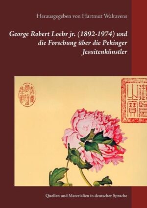 George Robert Loehr jr. (1892-1974) und die Forschung über die Pekinger Jesuitenkünstler | Bundesamt für magische Wesen