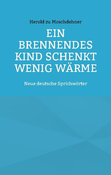 Ein brennendes Kind schenkt wenig Wärme | Herold zu Moschdehner