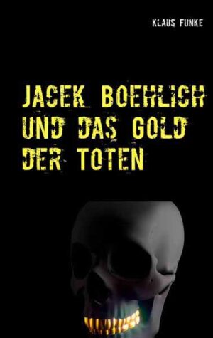 Jacek Boehlich und das Gold der Toten | Klaus Funke